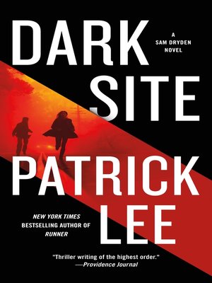 Dark Site A Sam Dryden Novel By Patrick Lee 183 Overdrive Rakuten Overdrive Ebooks Audiobooks
